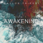 Awakening, альбом Taylor Tripodi