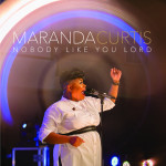 Nobody Like You Lord, album by Maranda Curtis