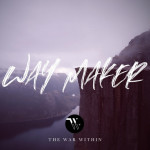 Way Maker, album by The War Within