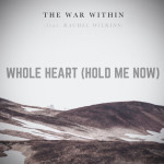 Whole Heart (Hold Me Now) [feat. Rachel Wilkins], альбом The War Within