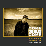 Come Jesus Come EP, альбом Stephen McWhirter