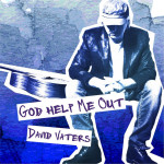 God Help Me Out, album by David Vaters