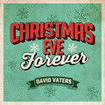 Christmas Eve Forever, альбом David Vaters