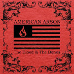 The Blood & the Bones, альбом American Arson
