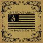 The Seeds & the Soil, album by American Arson