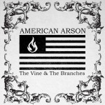 The Vine & the Branches, album by American Arson