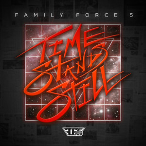 Time Stands Still, альбом Family Force 5