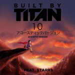10 (Acoustic Version) [feat. Starxs], альбом Built By Titan