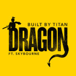 Dragon (feat. Skybourne), album by Built By Titan