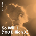 So Will I (100 Billion X), альбом Beckah Shae