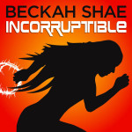 Incorruptible, album by Beckah Shae