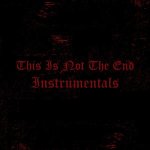 This Is Not the End Instrumentals, album by Manafest