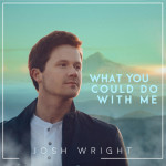 What You Could Do With Me, album by Josh Wright