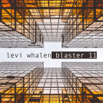 Blaster 11, album by Levi Whalen