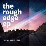 The Rough Edge EP, альбом Levi Whalen