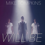 Will Be, альбом Mike Tompkins