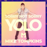 Sorry Not Sorry (Yolo), album by Mike Tompkins