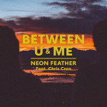 Between U And Me, альбом Neon Feather