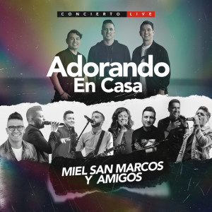 Adorando En Casa (Amigos Invitados), альбом Miel San Marcos