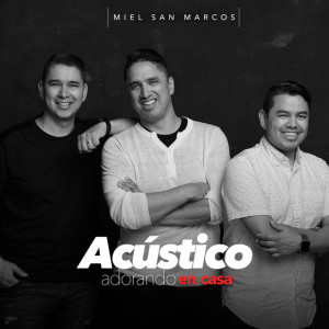 Adorando en Casa (Acústico), альбом Miel San Marcos