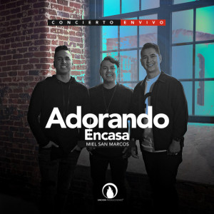 Adorando en Casa (En Vivo Desde Casa), album by Miel San Marcos