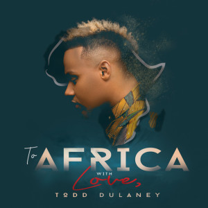 To Africa With Love (Live), альбом Todd Dulaney