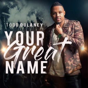 Your Great Name, альбом Todd Dulaney