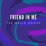 Friend in Me, album by The Walls Group
