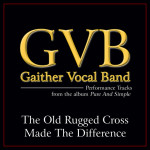 The Old Rugged Cross Made The Difference (Performance Tracks)