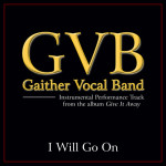 I Will Go On (Performance Tracks), альбом Gaither Vocal Band