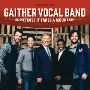 Sometimes It Takes A Mountain, album by Gaither Vocal Band