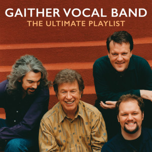 The Ultimate Playlist, альбом Gaither Vocal Band