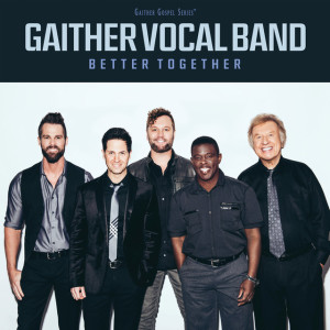 Better Together, album by Gaither Vocal Band