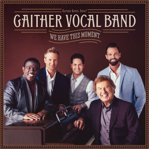 We Have This Moment, альбом Gaither Vocal Band