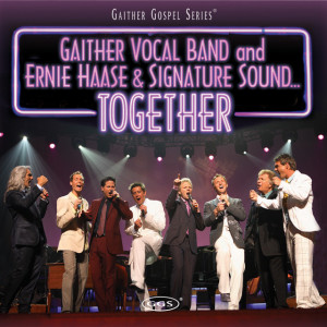 Together, album by Gaither Vocal Band, Ernie Haase & Signature Sound