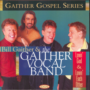 Lovin' God & Lovin' Each Other, альбом Gaither Vocal Band