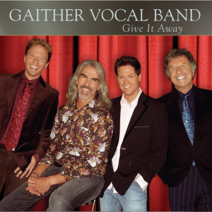 Give It Away, альбом Gaither Vocal Band