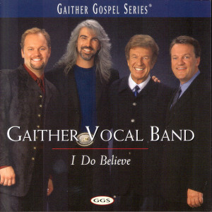 I Do Believe, album by Gaither Vocal Band