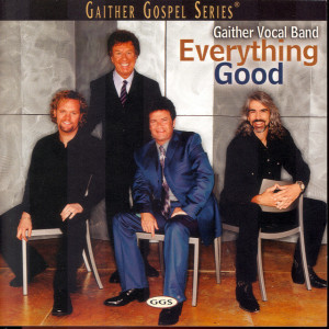 Everything Good, album by Gaither Vocal Band