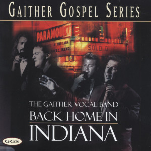 Back Home In Indiana, album by Gaither Vocal Band