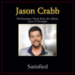 Satisfied (Performance Tracks), album by Jason Crabb