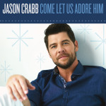 Let Us Adore, альбом Jason Crabb