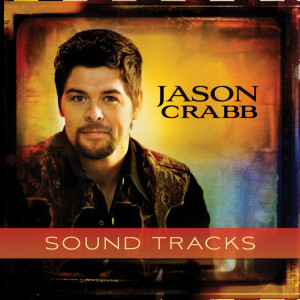 Sound Tracks, альбом Jason Crabb