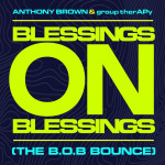 Blessings On Blessings (The B.O.B. Bounce), album by Anthony Brown & group therAPy