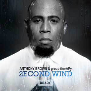 2econd Wind: Ready, альбом Anthony Brown & group therAPy