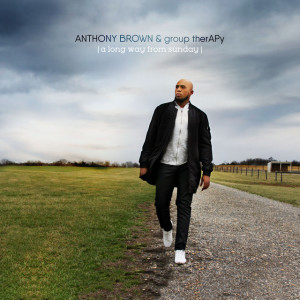 A Long Way From Sunday, альбом Anthony Brown & group therAPy