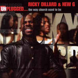 Unplugged... The Way Church Used To Be, album by Ricky Dillard & New G