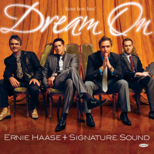 Dream On, album by Ernie Haase & Signature Sound