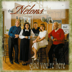 Glad You're Here, album by The Nelons