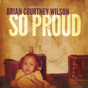 So Proud, альбом Brian Courtney Wilson